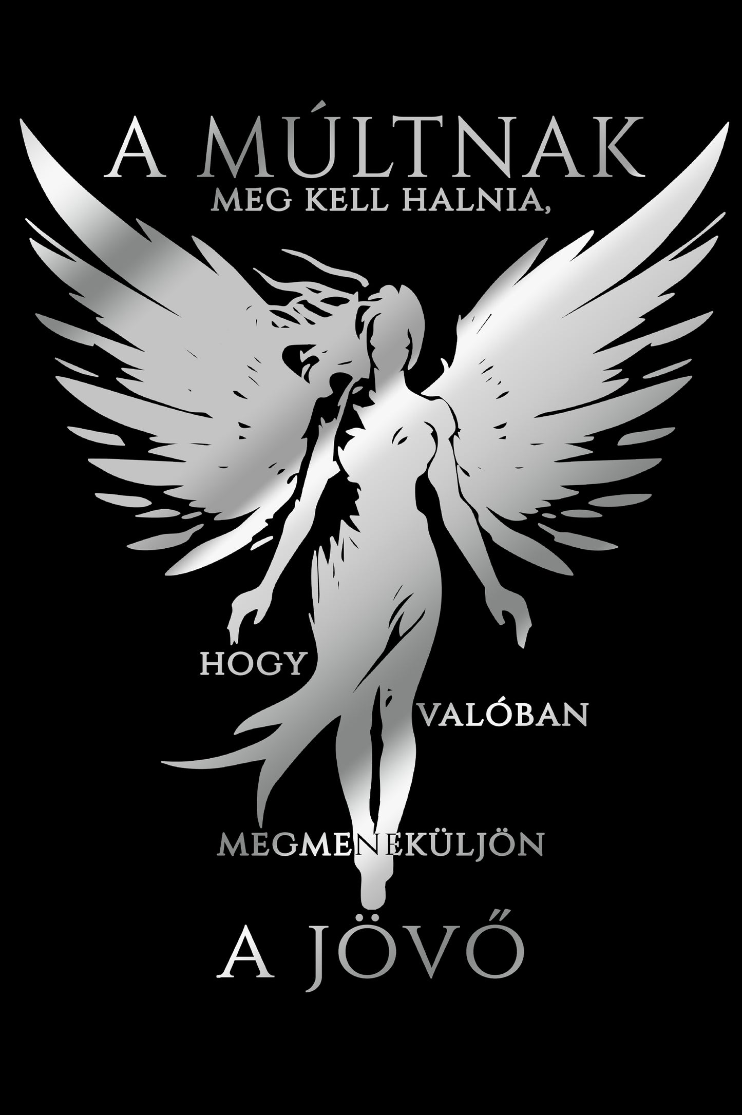 A MÚLTNAK MEG KELL HALLNIA... DTF FÓLIA A2-A3-A4-A5-MÉRETBEN